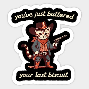 You've Just Buttered Your Last Biscuit Western Cat Cowboy Sticker